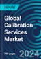 Global Calibration Services Markets: Strategies and Trends with Forecasts by Type of Calibration, Industry, and Country - Includes Custom Analysis and World Metropolitan Area Market Sizes - Product Thumbnail Image