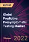 Global Predictive Presymptomatic Testing Market 2022-2026 - Product Thumbnail Image