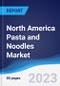 North America (NAFTA) Pasta and Noodles Market Summary, Competitive Analysis and Forecast, 2017-2026 - Product Image