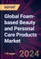 Global Foam-based Beauty and Personal Care Products Market 2024-2028 - Product Thumbnail Image