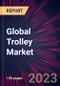 Global Trolley Market 2024-2028 - Product Image