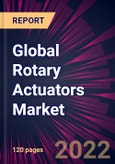 Global Rotary Actuators Market 2022-2026- Product Image