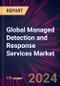 Global Managed Detection and Response Services Market 2024-2028 - Product Thumbnail Image