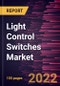 Light Control Switches Market Forecast to 2028 - COVID-19 Impact and Global Analysis By Switch Solution, Connection Type and End User - Product Thumbnail Image