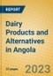 Dairy Products and Alternatives in Angola - Product Image