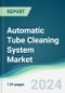 Automatic Tube Cleaning System Market - Forecasts from 2024 to 2029 - Product Thumbnail Image