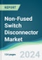Non-Fused Switch Disconnector Market - Forecasts from 2024 to 2029 - Product Thumbnail Image