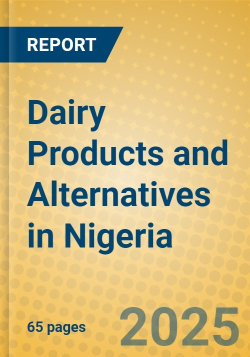 Dairy Products and Alternatives in Nigeria Research and Markets