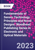 Fundamentals of Sensor Technology. Principles and Novel Designs. Woodhead Publishing Series in Electronic and Optical Materials- Product Image