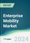 Enterprise Mobility Market - Forecasts from 2024 to 2029 - Product Thumbnail Image