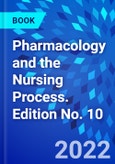 Pharmacology and the Nursing Process. Edition No. 10- Product Image