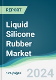 Liquid Silicone Rubber Market - Forecasts from 2024 to 2029- Product Image
