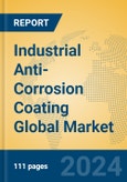 Industrial Anti-Corrosion Coating Global Market Insights 2024, Analysis and Forecast to 2029, by Manufacturers, Regions, Technology, Application- Product Image