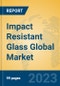 Impact Resistant Glass Global Market Insights 2023, Analysis and Forecast to 2028, by Manufacturers, Regions, Technology, Application, Product Type - Product Image
