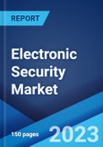 Electronic Security Market: Global Industry Trends, Share, Size, Growth, Opportunity and Forecast 2023-2028- Product Image