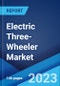 Electric Three-Wheeler Market: Global Industry Trends, Share, Size, Growth, Opportunity and Forecast 2023-2028 - Product Image