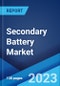 Secondary Battery Market: Global Industry Trends, Share, Size, Growth, Opportunity and Forecast 2023-2028 - Product Thumbnail Image