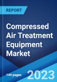 Compressed Air Treatment Equipment Market: Global Industry Trends, Share, Size, Growth, Opportunity and Forecast 2023-2028- Product Image