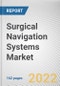 Surgical Navigation Systems Market by Technology, Application, and End User: Global Opportunity Analysis and Industry Forecast, 2020-2030 - Product Thumbnail Image