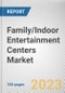 Family/Indoor Entertainment Centers Market By Activity Area, By Facility Size, By Revenue Source, By Type, By Visitor Demographics: Global Opportunity Analysis and Industry Forecast, 2023-2032 - Product Image