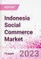 Indonesia Social Commerce Market Intelligence and Future Growth Dynamics Databook - 50+ KPIs on Social Commerce Trends by End-Use Sectors, Operational KPIs, Retail Product Dynamics, and Consumer Demographics - Q2 2023 Update - Product Thumbnail Image