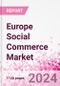 Europe Social Commerce Market Intelligence and Future Growth Dynamics Databook - 50+ KPIs on Social Commerce Trends by End-Use Sectors, Operational KPIs, Retail Product Dynamics, and Consumer Demographics - Q1 2024 Update - Product Thumbnail Image