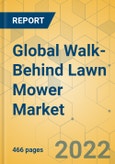 Global Walk-Behind Lawn Mower Market - Comprehensive Study & Strategic Analysis 2022-2027- Product Image