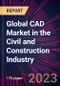 Global CAD Market in the Civil and Construction Industry 2024-2028 - Product Thumbnail Image