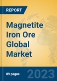 Magnetite Iron Ore Global Market Insights 2023, Analysis and Forecast to 2028, by Manufacturers, Regions, Technology, Product Type- Product Image