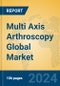 Multi Axis Arthroscopy Global Market Insights 2024, Analysis and Forecast to 2029, by Manufacturers, Regions, Technology, Application, Product Type - Product Image