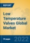 Low Temperature Valves Global Market Insights 2022, Analysis and Forecast to 2027, by Manufacturers, Regions, Technology, Application, Product Type - Product Thumbnail Image