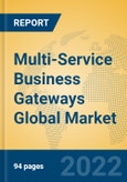 Multi-Service Business Gateways Global Market Insights 2022, Analysis and Forecast to 2027, by Manufacturers, Regions, Technology, Application, Product Type- Product Image