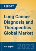 Lung Cancer Diagnosis and Therapeutics Global Market Insights 2023, Analysis and Forecast to 2028, by Manufacturers, Regions, Technology, Application, Product Type- Product Image