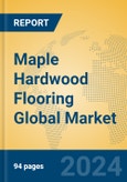 Maple Hardwood Flooring Global Market Insights 2024, Analysis and Forecast to 2029, by Manufacturers, Regions, Technology, Application- Product Image
