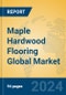 Maple Hardwood Flooring Global Market Insights 2024, Analysis and Forecast to 2029, by Manufacturers, Regions, Technology, Application - Product Image