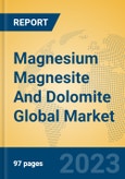 Magnesium Magnesite And Dolomite Global Market Insights 2023, Analysis and Forecast to 2028, by Manufacturers, Regions, Technology, Application, Product Type- Product Image