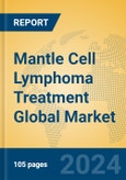 Mantle Cell Lymphoma Treatment Global Market Insights 2024, Analysis and Forecast to 2029, by Manufacturers, Regions, Technology, Application- Product Image