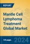 Mantle Cell Lymphoma Treatment Global Market Insights 2024, Analysis and Forecast to 2029, by Manufacturers, Regions, Technology, Application - Product Image
