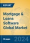 Mortgage & Loans Software Global Market Insights 2024, Analysis and Forecast to 2029, by Market Participants, Regions, Technology, Application - Product Image
