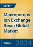 Macroporous Ion Exchange Resin Global Market Insights 2024, Analysis and Forecast to 2029, by Manufacturers, Regions, Technology, Application- Product Image