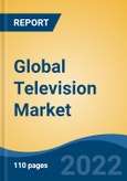Global Television Market By Screen Size (Below 39'', 40"-47", 50"-57", And Above), By Display Type ((LED, OLED, Others (LCD, QLED, etc.)), By Distribution Channel, By Region, By Company, Competition, Forecast and Opportunities, 2027- Product Image