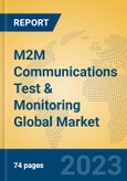 M2M Communications Test & Monitoring Global Market Insights 2023, Analysis and Forecast to 2028, by Manufacturers, Regions, Technology, Application, Product Type- Product Image