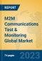 M2M Communications Test & Monitoring Global Market Insights 2023, Analysis and Forecast to 2028, by Manufacturers, Regions, Technology, Application, Product Type - Product Image