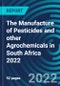 The Manufacture of Pesticides and other Agrochemicals in South Africa 2022 - Product Thumbnail Image
