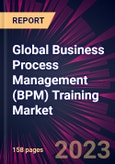 Global Business Process Management (BPM) Training Market 2023-2027- Product Image