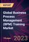 Global Business Process Management (BPM) Training Market 2023-2027 - Product Image