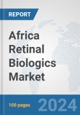 Africa Retinal Biologics Market: Prospects, Trends Analysis, Market Size and Forecasts up to 2030- Product Image
