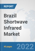 Brazil Shortwave Infrared (SWIR) Market: Prospects, Trends Analysis, Market Size and Forecasts up to 2027- Product Image
