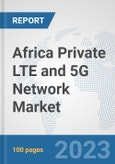 Africa Private LTE and 5G Network Market: Prospects, Trends Analysis, Market Size and Forecasts up to 2030- Product Image