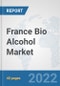France Bio Alcohol Market: Prospects, Trends Analysis, Market Size and Forecasts up to 2027 - Product Thumbnail Image